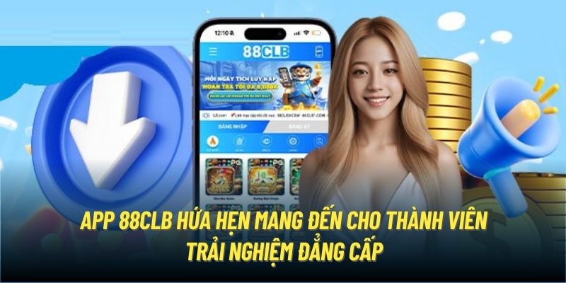 App 88CLB hứa hẹn mang đến cho thành viên trải nghiệm đẳng cấp