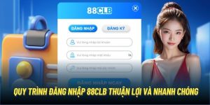 Quy Trình Đăng Nhập 88CLB Thuận Lợi Và Nhanh Chóng