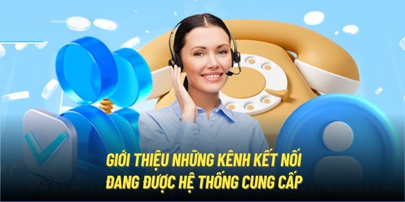 Giới thiệu những kênh kết nối đang được hệ thống cung cấp