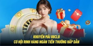 Khuyến Mãi 88CLB - Cơ Hội Rinh Hàng Ngàn Tiền Thưởng Hấp Dẫn