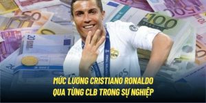 Mức Lương Cristiano Ronaldo Qua Từng CLB Trong Sự Nghiệp