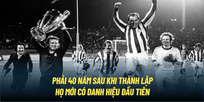 Phải 40 năm sau khi thành lập họ mới có danh hiệu đầu tiên