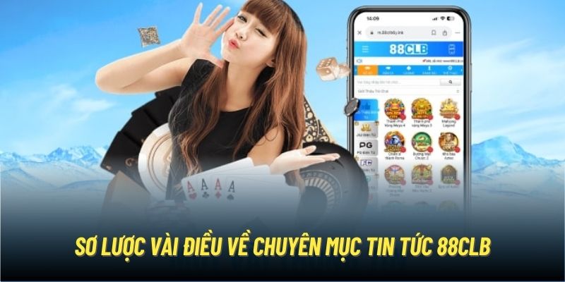 Sơ lược vài điều về chuyên mục tin tức 88CLB